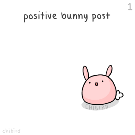 A little positive bunny post to brighten up your day~ I might make more of them if you guys like it. ^u^