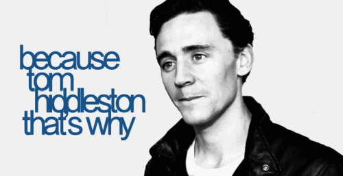 GIF So, why do we love him you ask? | Community Post: Why We Love Tom Hiddleston So Much