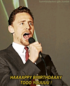 (gifset Tom, my birthday is in a month & a half. I expect you to be there singing to me. Please. That's all I want. :