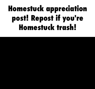 I'm such Homestuck trash, REPOST!! >u<