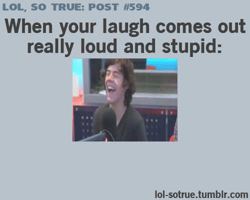 LOL SO TRUE POSTS - Funniest relatable posts on Tumblr. HARRY!!! when that happens to me, I sound like a retarded seal as Louis puts it (: