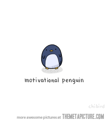 Motivational Penguin - click on him to see the animated gif.  :