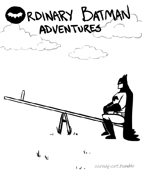 Ordinary Batman Adventures. Is this your schedule, @Caleb Rettig?