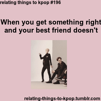 Relating Moments To Kpop -196 Especially when they're usually right except from that one time