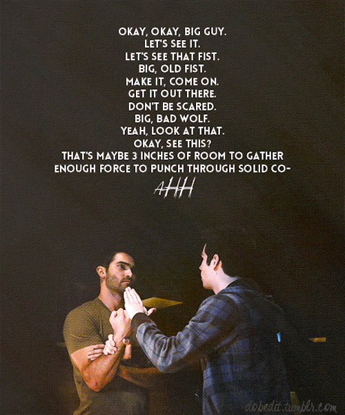 Teen Wolf, 302- Chaos Rising Let’s see that fist. Big old fist… (Stilinski quotes 2/?