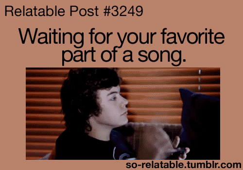 Waiting for your favorite part of a song (GIF feat. Harry Styles